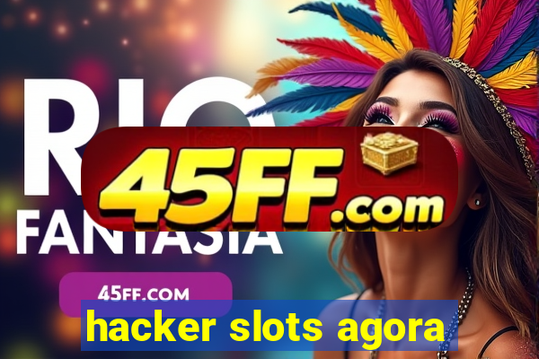 hacker slots agora